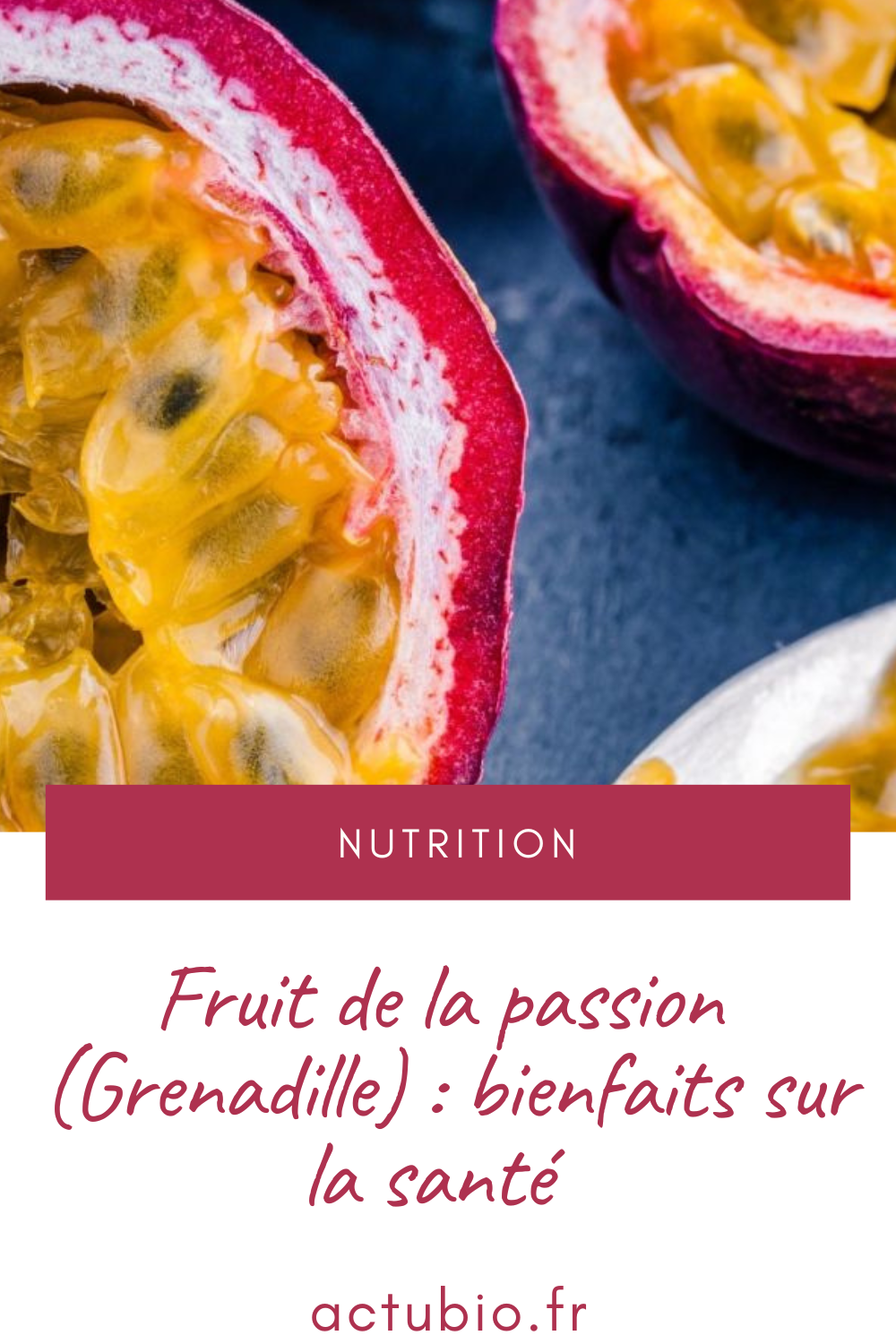 Le Fruit De La Passion : Un Anti-oxydant Naturel - Blog Actubio.fr